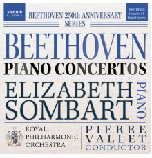 Elizabeth Sombart, Royal Philharmonic Orchestra & Pierre Vallet - Beethoven Piano Concertos No. 5 & Triple Concerto