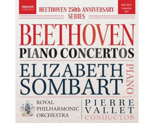Elizabeth Sombart, Royal Philharmonic Orchestra & Pierre Vallet - Beethoven Piano Concertos Nos. 1 & 2