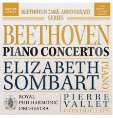 Elizabeth Sombart, Royal Philharmonic Orchestra & Pierre Vallet - Beethoven Piano Concertos