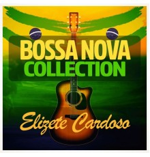 Elizete Cardoso - Bossa Nova Collection