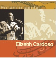 Elizeth Cardoso - Eu Sou O Samba