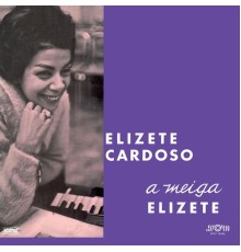 Elizeth Cardoso - A Meiga Elizeth