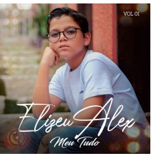 Elizeu Alex - Meu Tudo