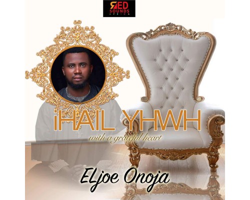 Eljoe Onoja - I Hail YHWH Eljoe Onoja - I Hail YHWH