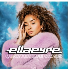 Ella Eyre - Quarter Life Crisis