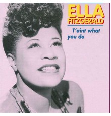 Ella Fitzgerald - It' Ain't What You Do