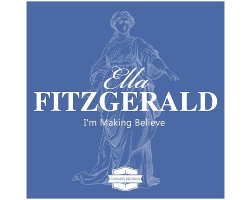 Ella Fitzgerald - I'm Making Believe