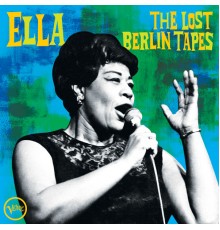 Ella Fitzgerald - Ella: The Lost Berlin Tapes (Live)