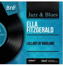 Ella Fitzgerald - Lullaby of Birdland (Mono Version)
