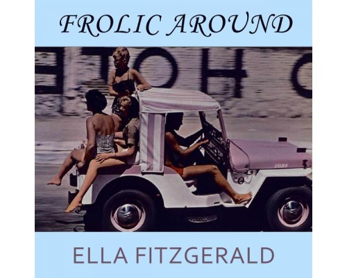 Ella Fitzgerald - Frolic Around