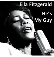 Ella Fitzgerald - He's My Guy