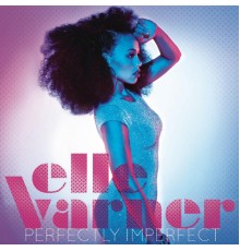 Elle Varner - Perfectly Imperfect