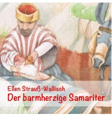 Ellen Strauß-Wallisch - Der Barmherzige Samariter