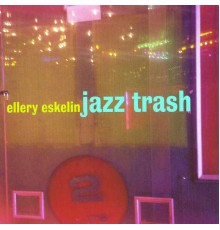 Ellery Eskelin - Jazz Trash