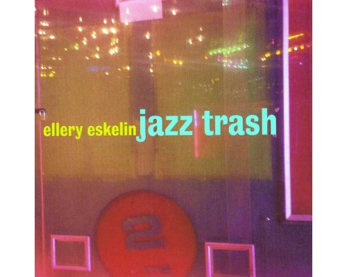 Ellery Eskelin - Jazz Trash