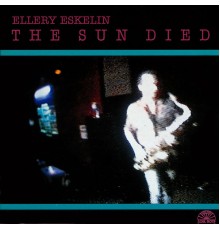 Ellery Eskelin - The Sun Died