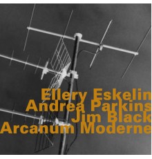 Ellery Eskelin - Arcanum Moderne