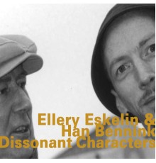 Ellery Eskelin & Han Bennink - Dissonant Characters
