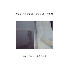 Ellestad Wiik Duo - On the Water