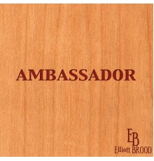 Elliott BROOD - Ambassador