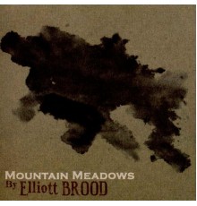 Elliott BROOD - Mountain Meadows