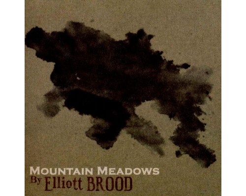 Elliott BROOD - Mountain Meadows