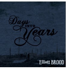 Elliott BROOD - Days Into Years