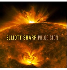 Elliott Sharp - Phlogiston