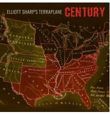 Elliott Sharp's Terraplane - Century