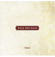 Ellipsis - Walk This Road