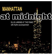 Ellis Larkins - Manhattan At Midnight