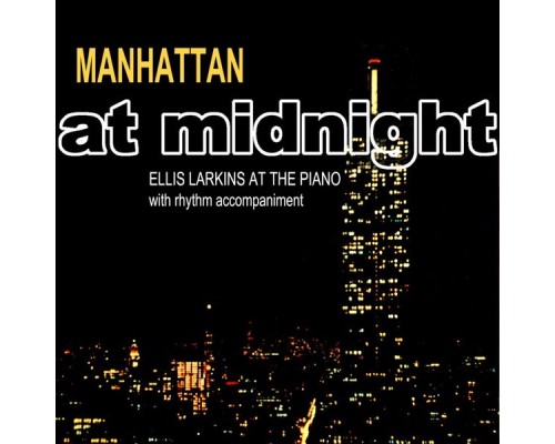 Ellis Larkins - Manhattan At Midnight