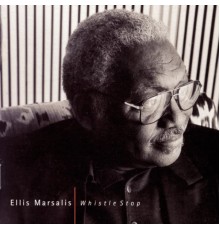 Ellis Marsalis - Whistle Stop