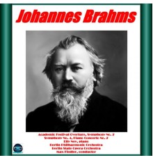Elly Ney, Max Fiedler, Berlin Philharmonic Orchestra, Berlin State Opera Orchestra - BRAHMS: Academic Festival Overture, Symphony No. 2, No. 4, Piano Concerto No. 2