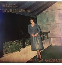 Elsa Coimbra - Adeus, Meu Amor Adeus