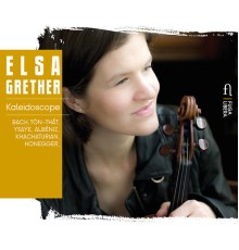 Elsa Grether - Kaleidoscope (Bach, Ton-That, Albeniz, Ysaÿe...)