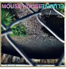 Elusive - Mouse House