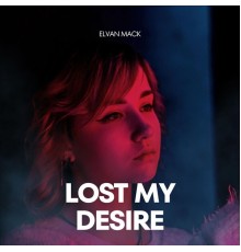 Elvan Mack - Lost My Desire