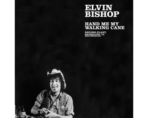 Elvin Bishop - Hand Me My Walking Cane (Record Plant, Sausalito '73 Live)