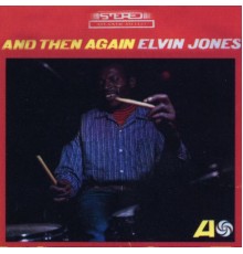 Elvin Jones - And Then Again