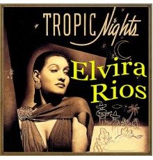 Elvira Rios - Tropic Nights