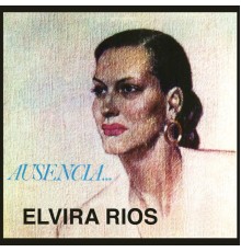 Elvira Rios - Ausencia