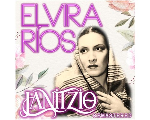 Elvira Rios - Janitzio  (Remastered)