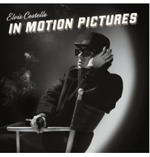 Elvis Costello - In Motion Pictures