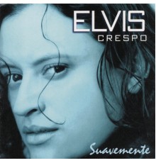 Elvis Crespo - Suavemente