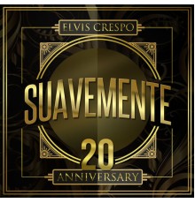 Elvis Crespo - Suavemente 20th Anniversary