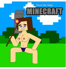Elvis Del Valle - Minecraft
