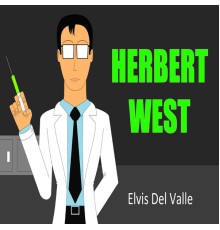 Elvis Del Valle - Herbert West