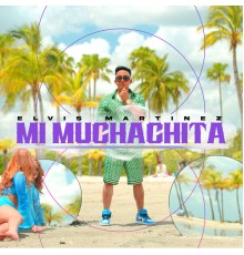 Elvis Martinez - Mi Muchachita