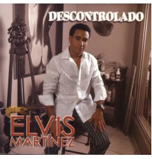 Elvis Martinez - Descontrolado